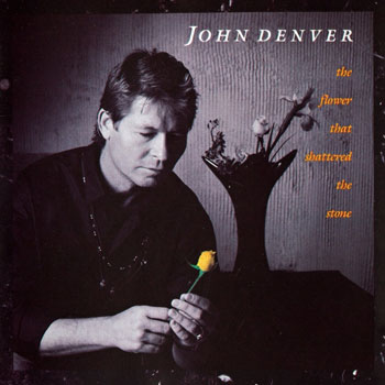 John Denver<BR>Flower That Shattered the Stone (1990)