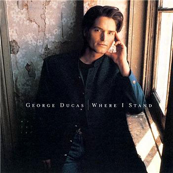 George Ducas<BR>Where I Stand (1997)