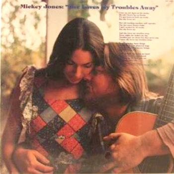 Mickey Jones<BR>She Loves My Troubles Away (1978)