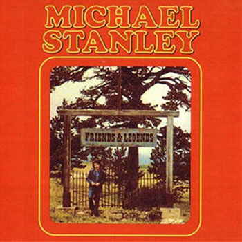 Michael Stanley<BR>Friends & Legends (1973)